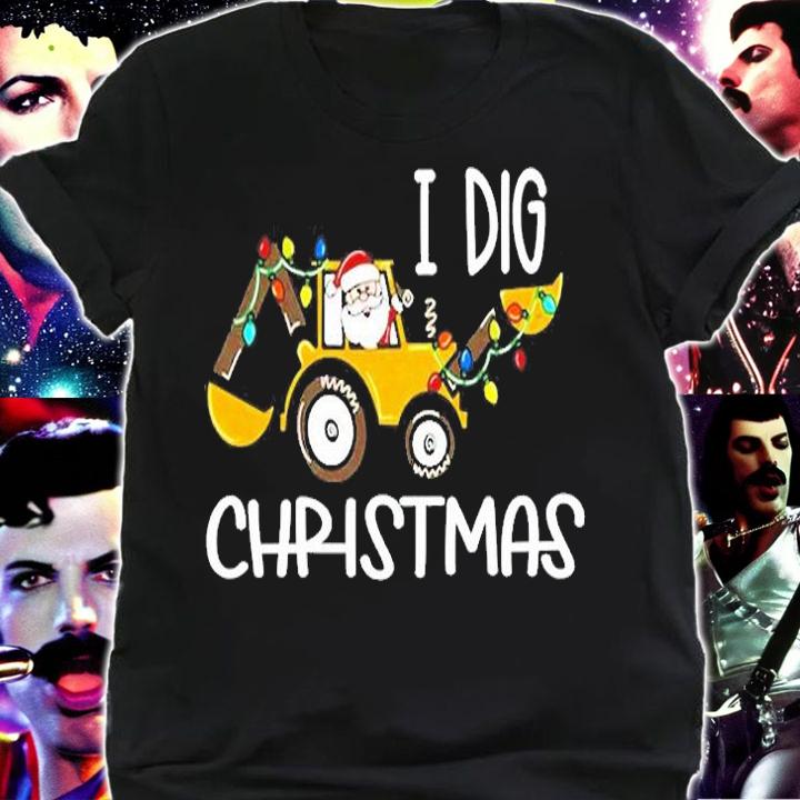 I Dig Christmas Shirt shirt