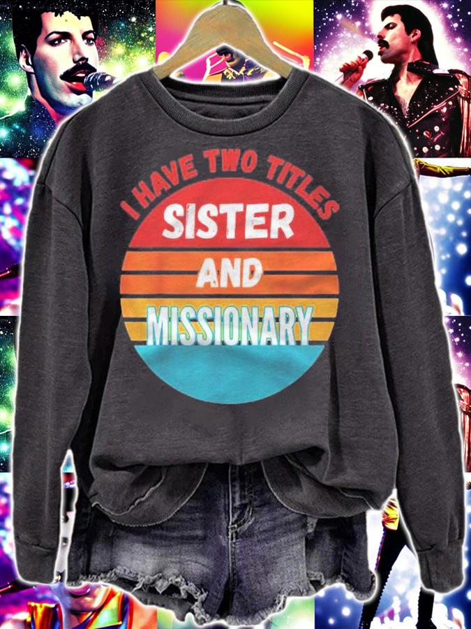 I Have Two Titles Sister And Missionary Shirt sweatshirt