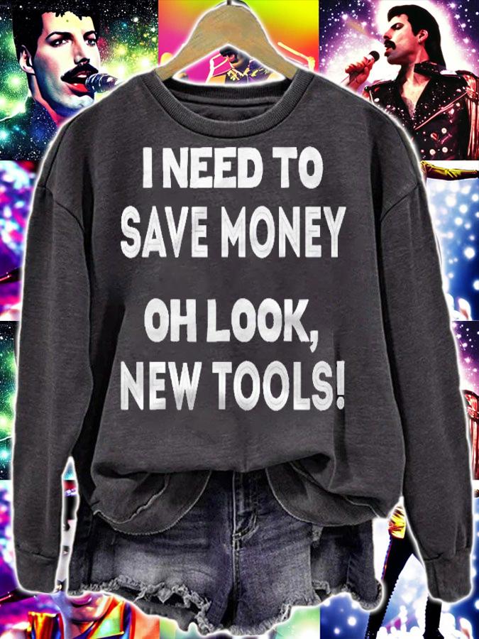 I Need To Save Money Oh Look New Tools Shirt sweatshirt