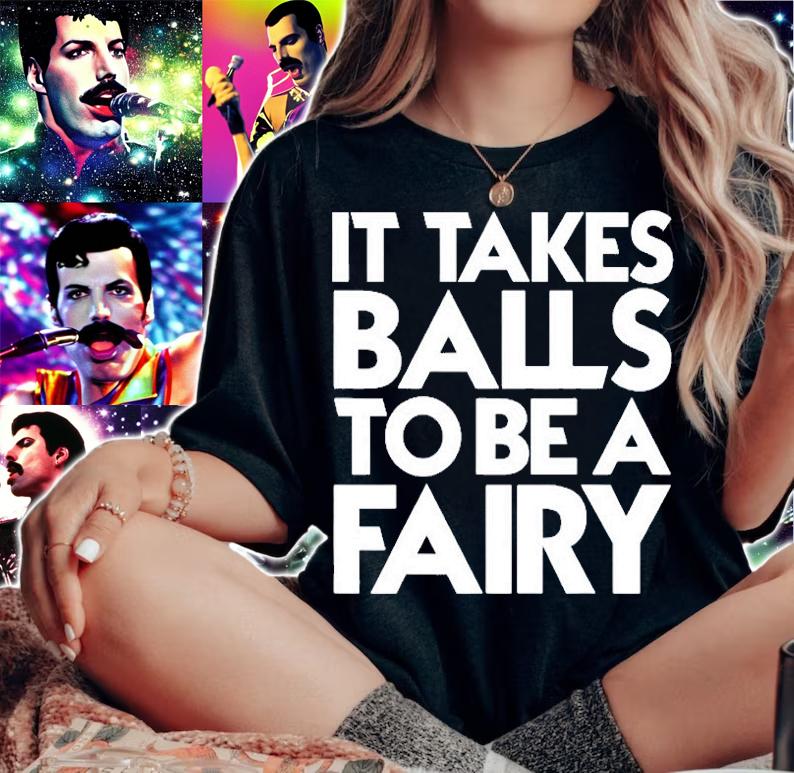 It Takes Balls To Be A Fairy T-Shirt