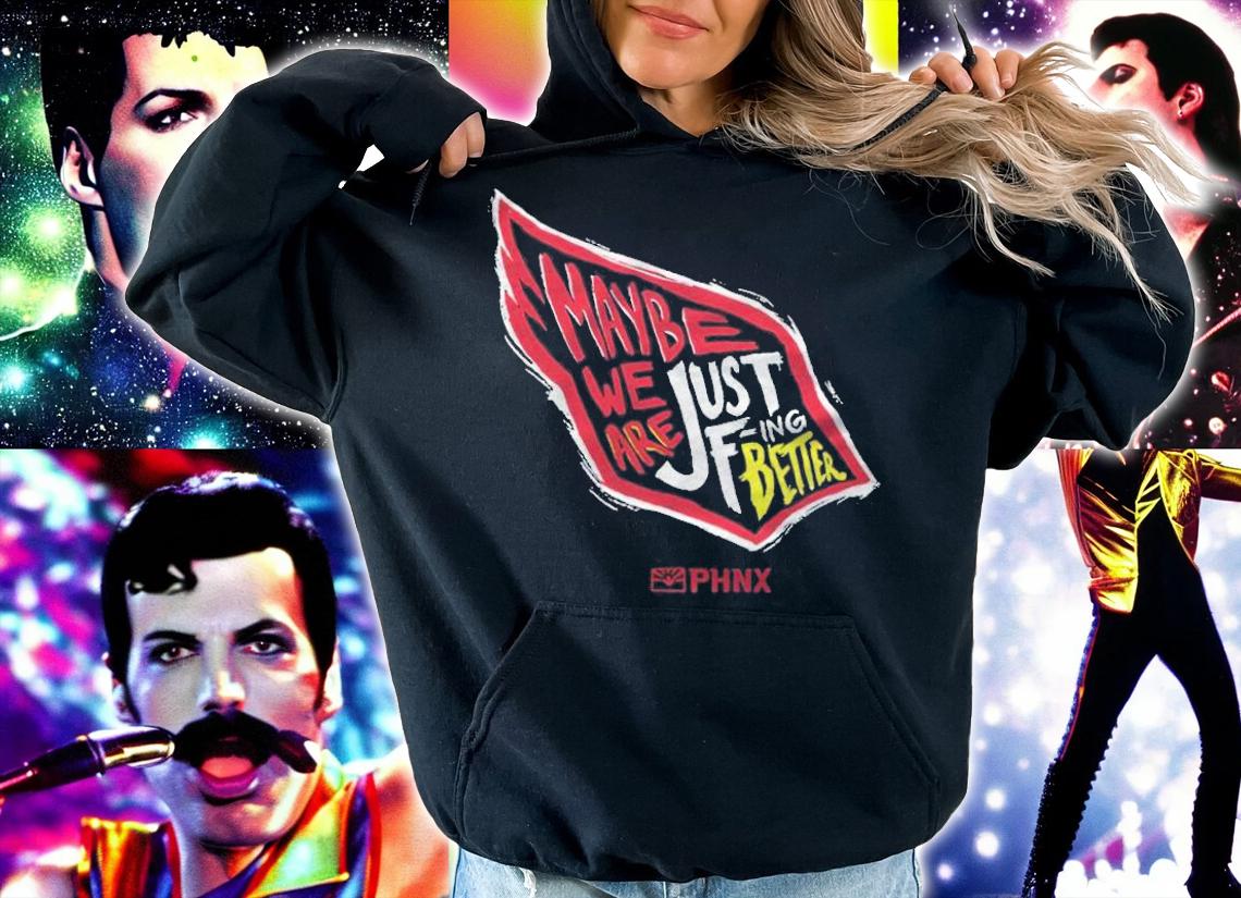 Maybe we are just f-ing better shirt hoodie