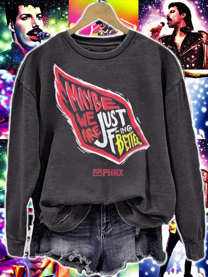 Maybe we are just f-ing better shirt sweatshirt