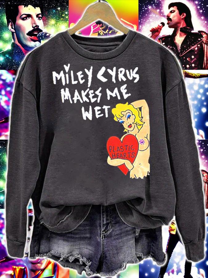 Miley Cyrus Makes Me Wet Plastic Hearts Shirt sweatshirt