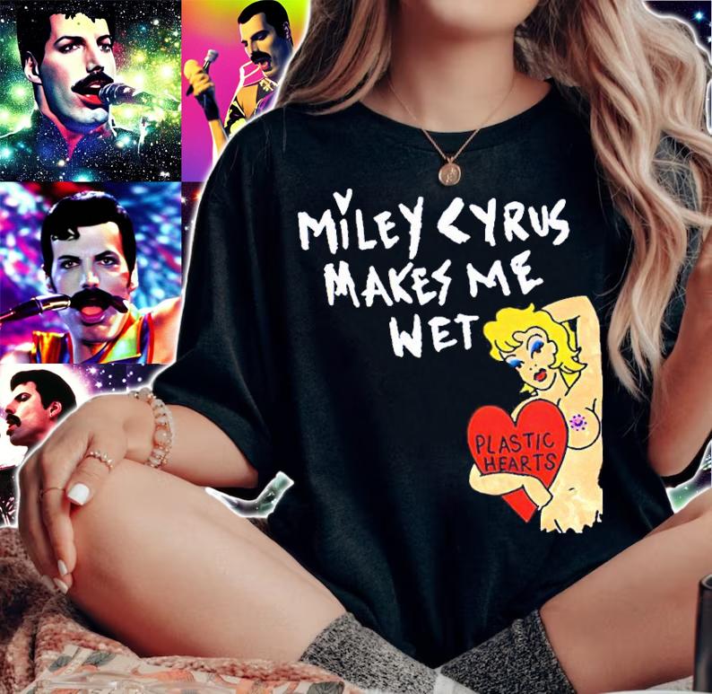 Miley Cyrus Makes Me Wet Plastic Hearts Shirt woman shirt