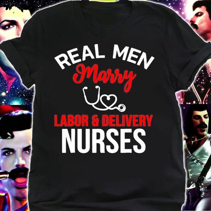 Real Men Marry Labor & Delivery Nurses Husbands Nurse Gift T-Shirt