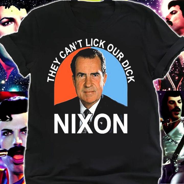 They Can't Lick Our Dick President Richard Milhous Nixon T-Shirt shirt