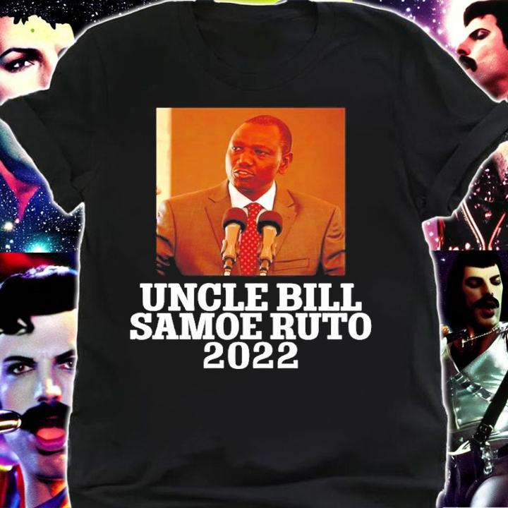 Uncle Bill Samoe Ruto 2022 shirt shirt