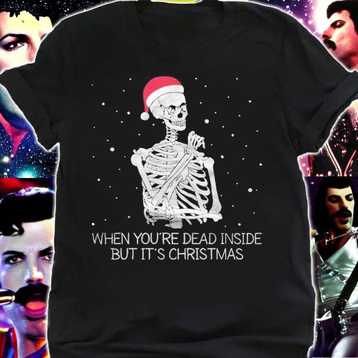 When you're dead inside but it's Christmas funny T-shirt shirt