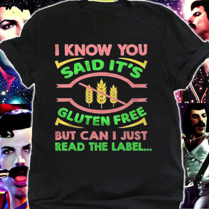 Celiac Gluten Allergy I Know You Said Its Gluten Free T-shirt shirt