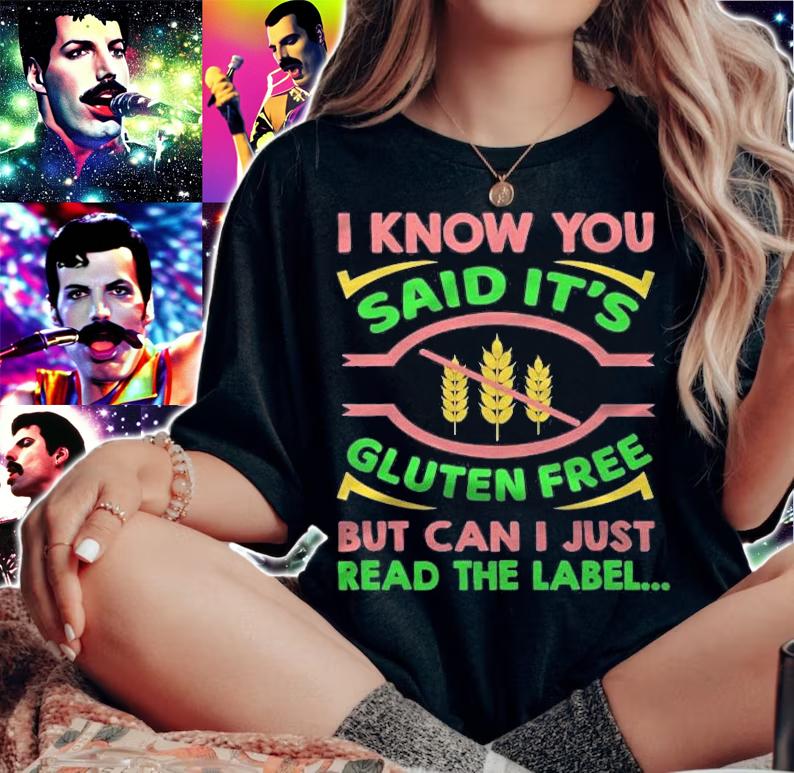 Celiac Gluten Allergy I Know You Said Its Gluten Free T-shirt woman shirt