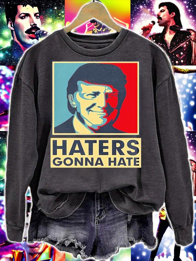 Funny Haters Gonna Hate President Donald Trump Poster Vintage T-Shirt sweatshirt