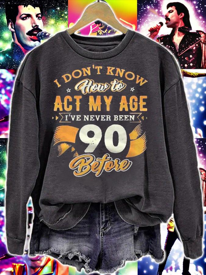Dont Know How To Act My Age 90 Years Old 90Th Birthday Shirt