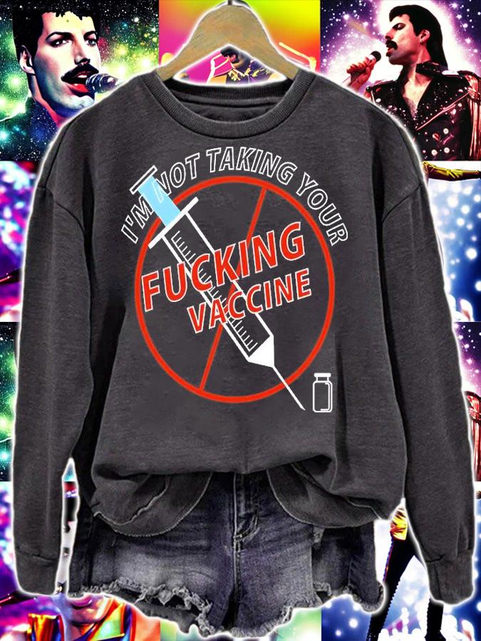 I Am Not Taking Your Fucking Vaccine T-Shirt sweatshirt