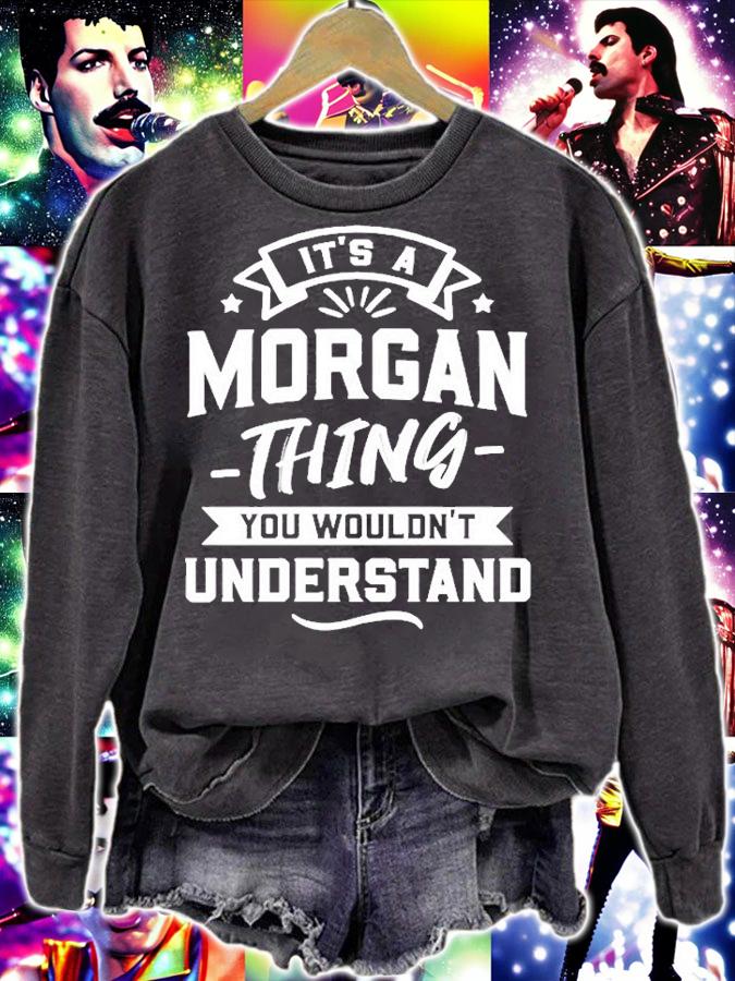 Its A Morgan Thing You Wouldnt Understand T-Shirt sweatshirt