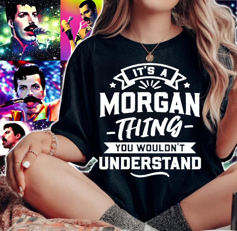 Its A Morgan Thing You Wouldnt Understand T-Shirt woman shirt