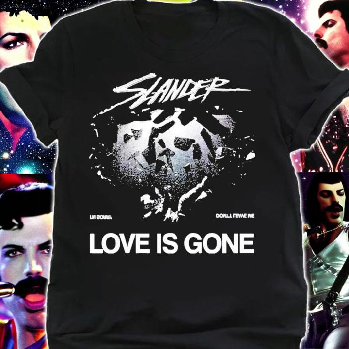 Slander Love Is Gone I'm Sorry Don't Leave Me Shirt shirt