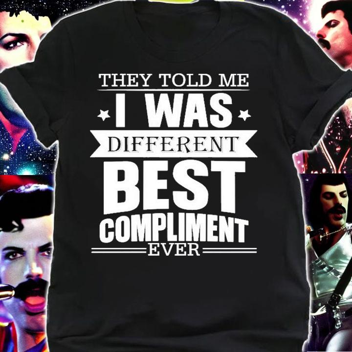 They Told Me I Was Different Best Compliment Ever Shirt