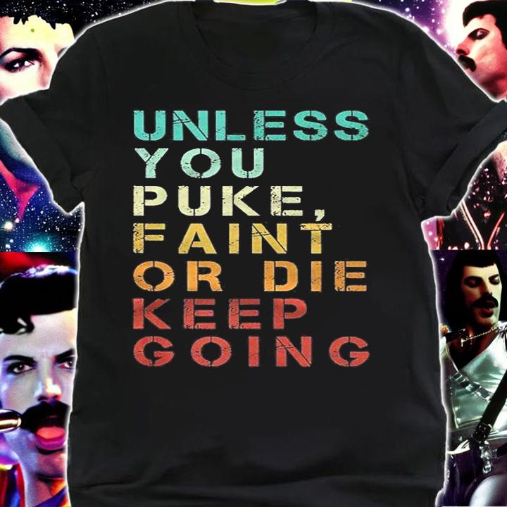 Unless You Puke Faint Or Die Keep Going Gym Vintage Shirt