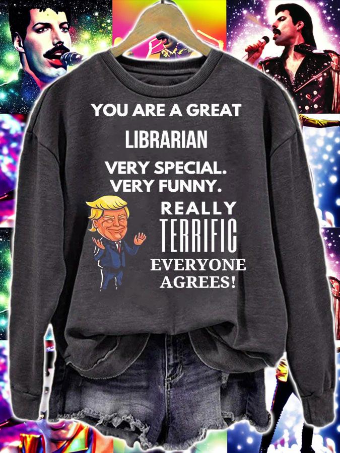 You Are A Great Librarian Very Special Very Funny Donald Trump T-Shirt sweatshirt