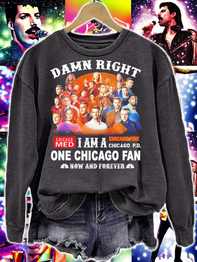 Damn Right Chicago Med Chicago Fire I Am A One Chicago Fan Now And Forever Shirt sweatshirt