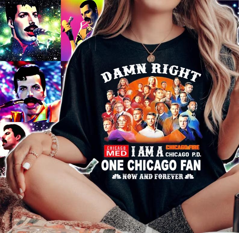 Damn Right Chicago Med Chicago Fire I Am A One Chicago Fan Now And Forever Shirt woman shirt