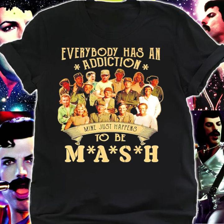 Everybody Has An Addiction Mine Just Happens To Be Mash T-Shirt