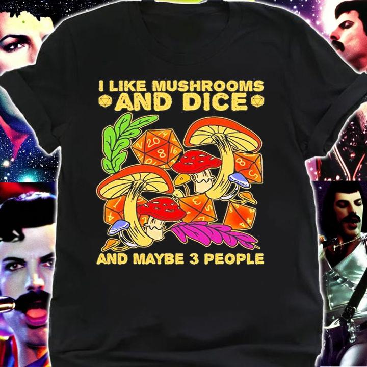 I Like Mushroom And Dice And Maybe 3 People T-Shirt
