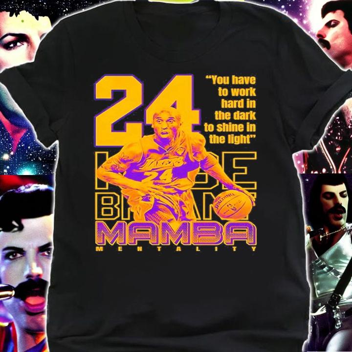 Kobe Bryant Mamba You Have To Work Hard In The Dark To Shine In The Light Shirt