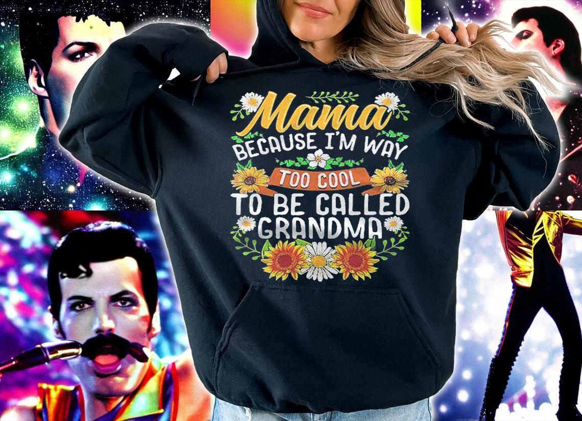 Mama Because Im Way Too Cool To Be Called Grandma Shirt