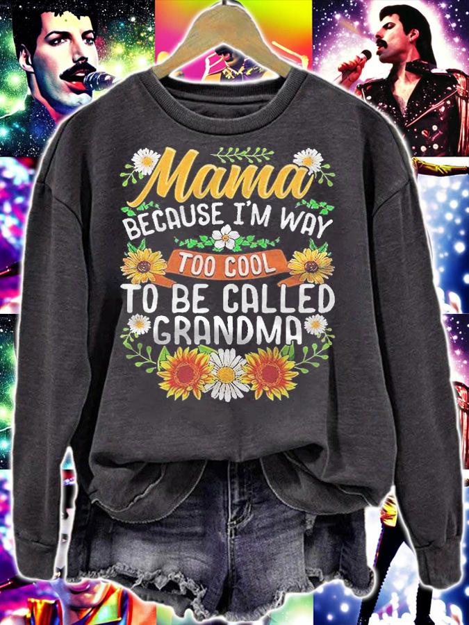 Mama Because Im Way Too Cool To Be Called Grandma Shirt
