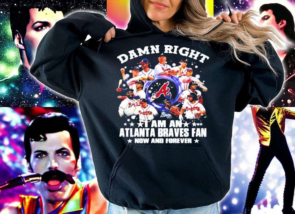 Alabama Damn right I am an Atlanta Braves Fan now and forever shirt