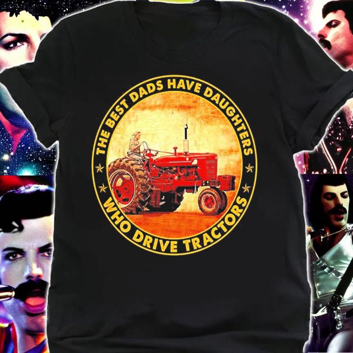 The best dads have daughters who drive tractors t-shirt