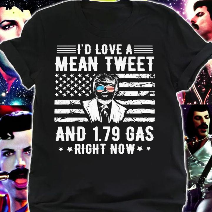 I'd Love A Mean Tweet And $1.79 Gas Right Now US Flag Vintage T-Shirt