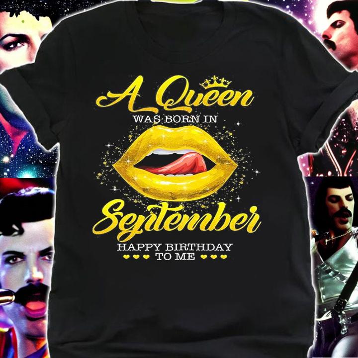 Womens A Queen Was Born In September Happy Birthday To Me Sexy Lips Wom T-Shirt shirt