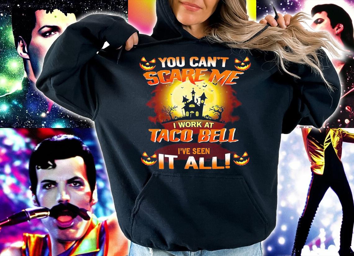 Funny you cant scare me I work at Taco Bell Ive seen it all Halloween shirt hoodie