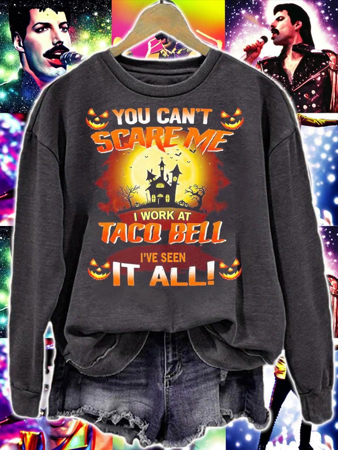 Funny you cant scare me I work at Taco Bell Ive seen it all Halloween shirt sweatshirt