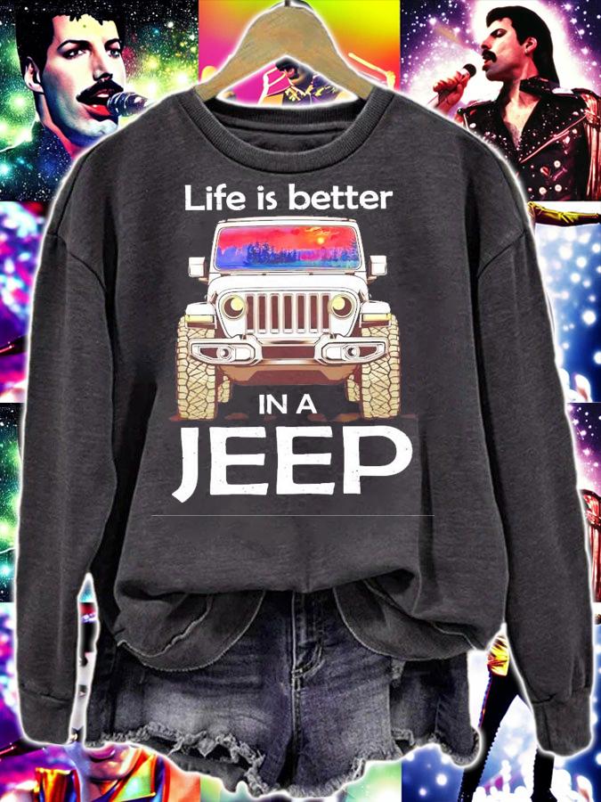 Life is better in a Jeep shirt sweatshirt