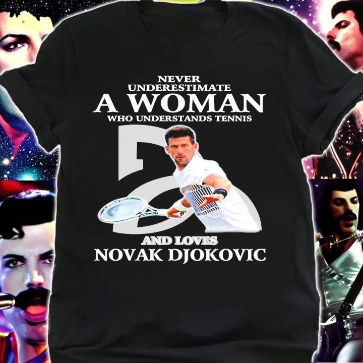 Never underestimate a woman who understands tennis Novak Djokovic shirt