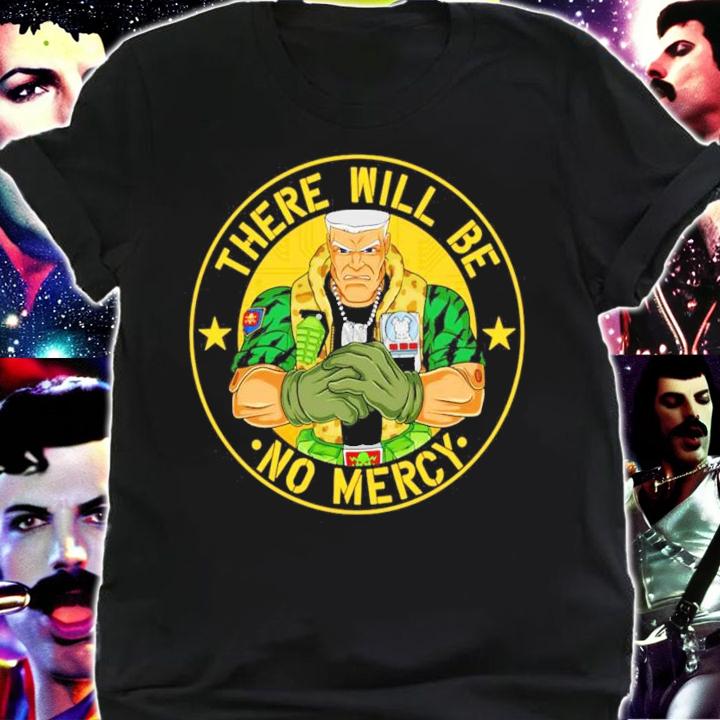 There Will be No Mercy shirt shirt