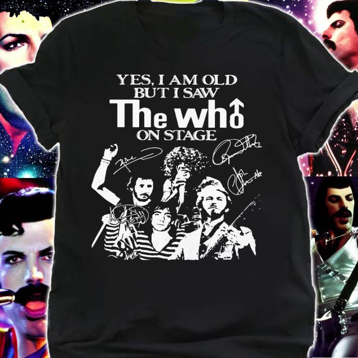 Yes I Am Old But I Saw The Who On Stage Signatures t-shirt