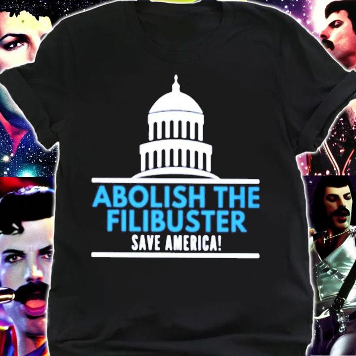 Abolish The Filibuster Save America shirt
