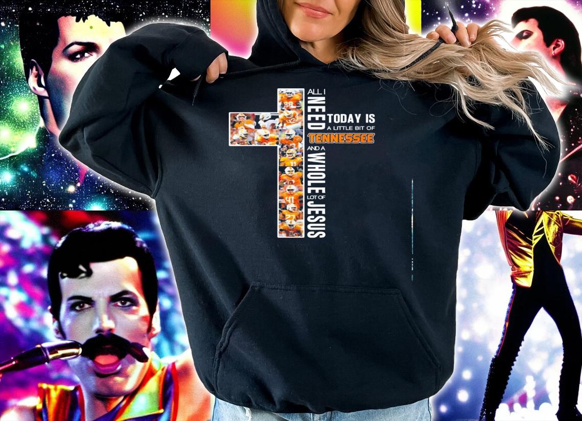 All I Need Today Is A Little Bit Of Tennessee And A Whole Lot Of Jesus Shirt.Jpg hoodie