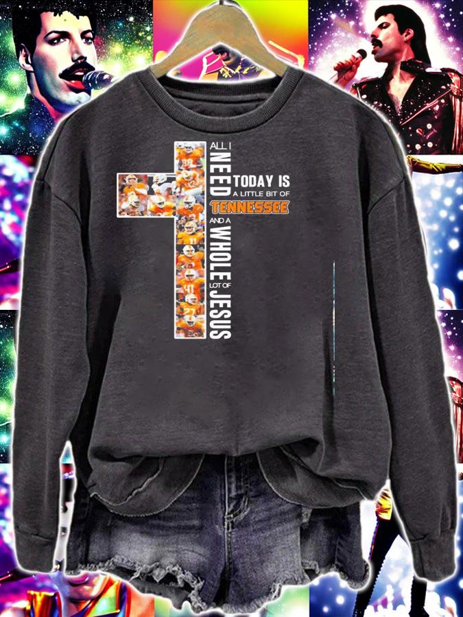All I Need Today Is A Little Bit Of Tennessee And A Whole Lot Of Jesus Shirt.Jpg sweatshirt