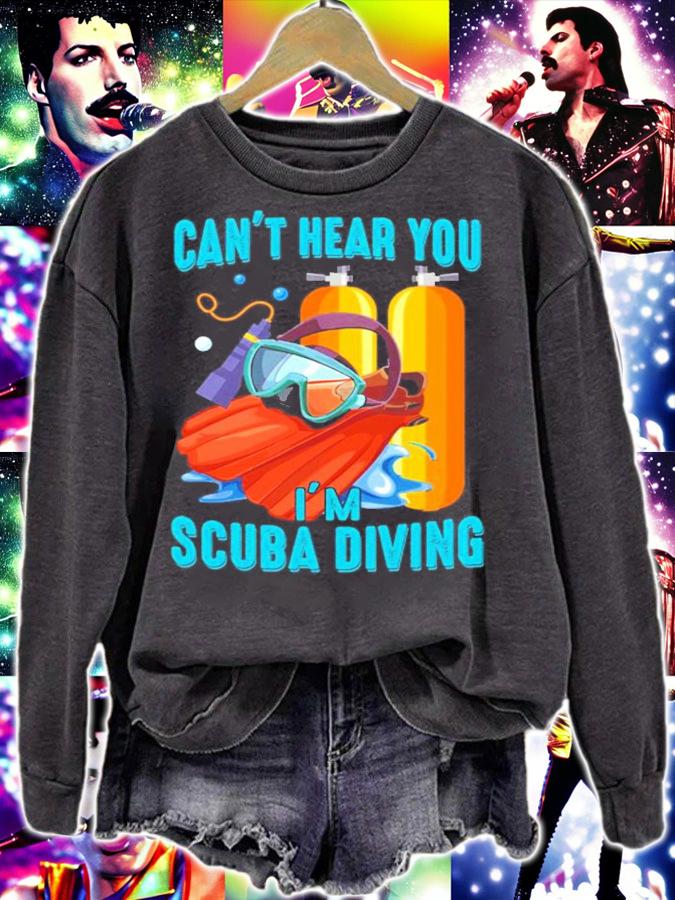 Can't hear you I'm scuba diving shirt