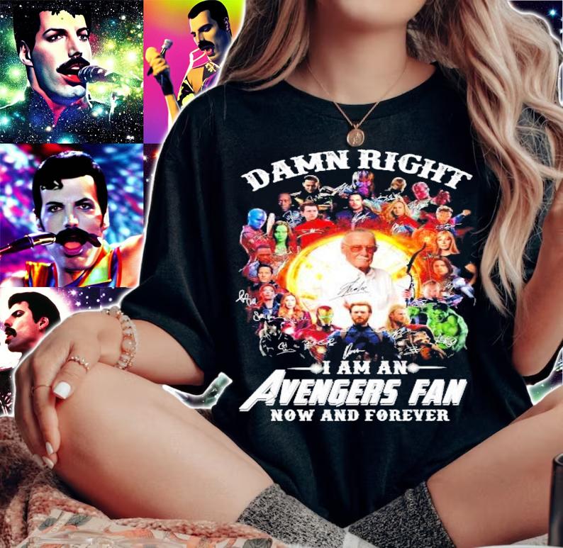 Damn right I am an Avengers fan now and forever shirt woman shirt
