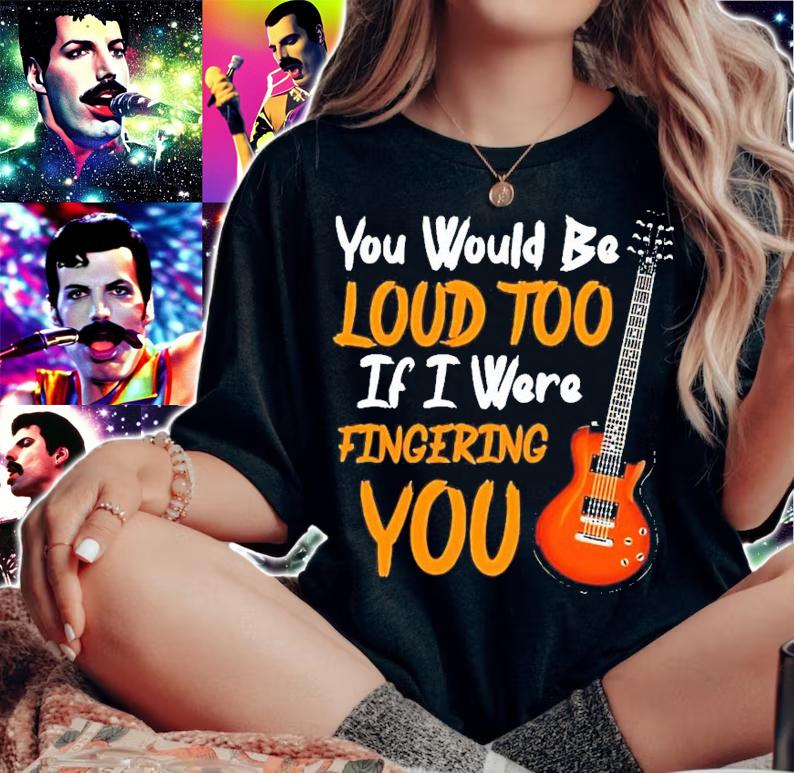 Guitar you would be loud too if I were fingering you shirt woman shirt
