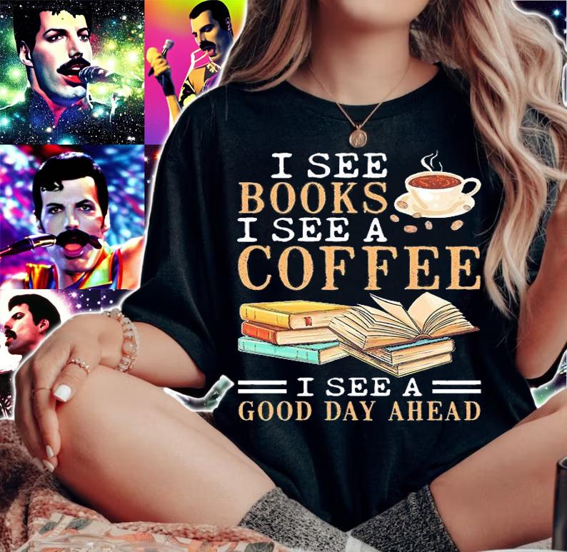 I see books I see a coffee I see a good day ahead shirt woman shirt