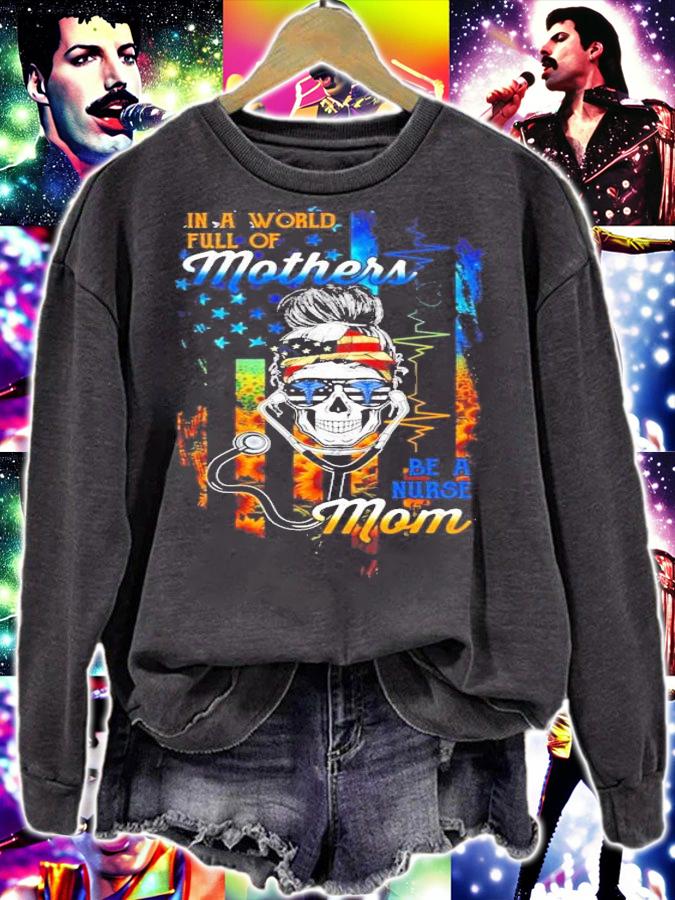 Skull and Nurse In a world full of mothers be a mom shirt sweatshirt