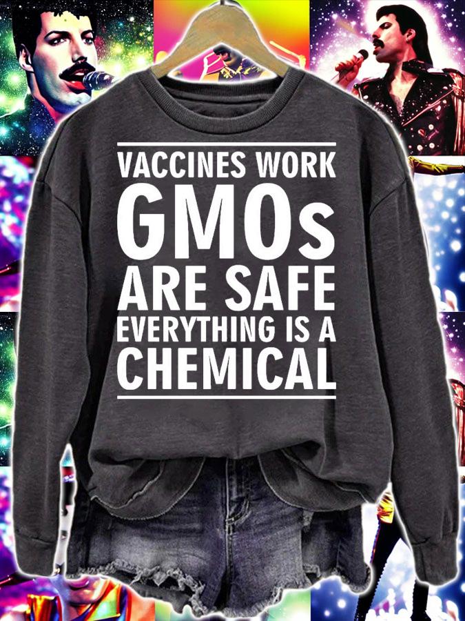 Vaccines work gmos are safe everything is a chemical shirt sweatshirt