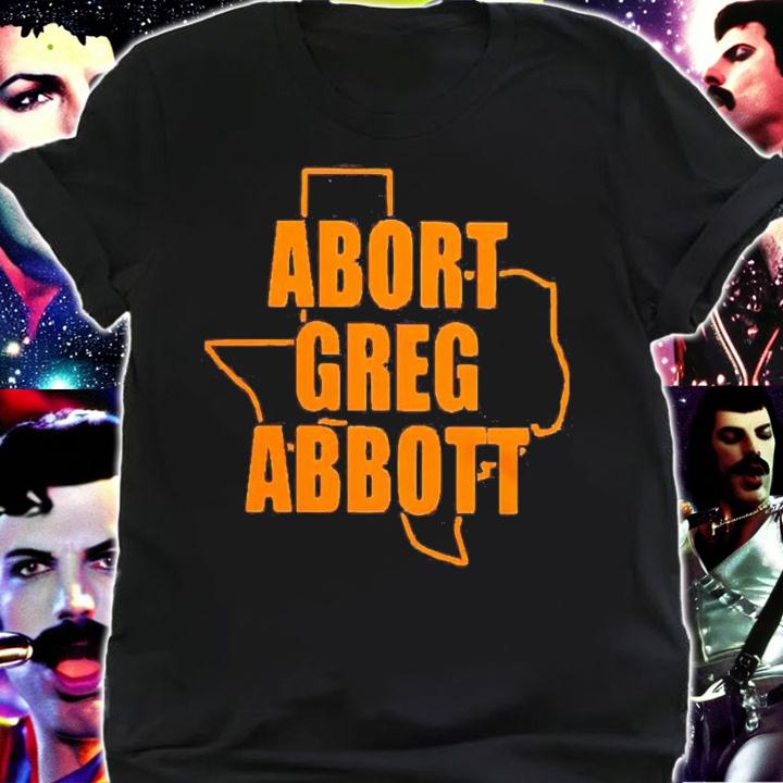 Abort Greg Abbott Texas shirt shirt